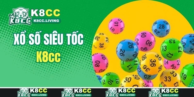 Xổ Số Siêu Tốc K8cc: Xu Hướng Cá Cược Thịnh Hàn Nhất 2025