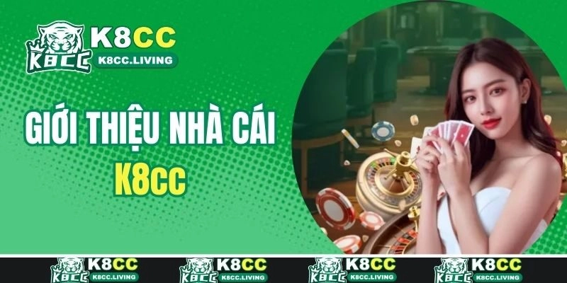 Giới thiệu K8cc - nền tảng cá cược hàng đầu