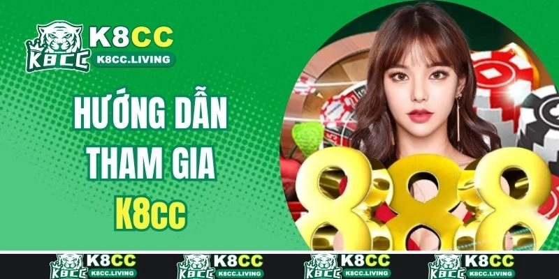 Hướng dẫn tham gia K8cc từ A - Z cho hội viên mới