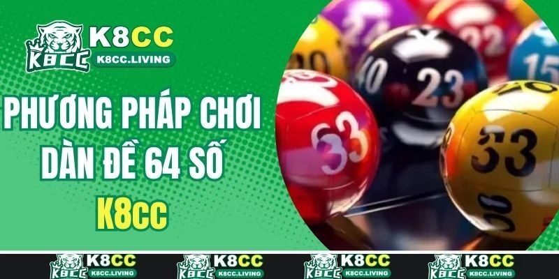 Tổng hợp phương pháp chơi dàn đề 64 số hiệu quả